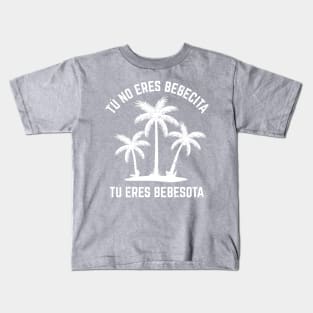 Tu no eres bebecita tu eres bebesota - white design Kids T-Shirt